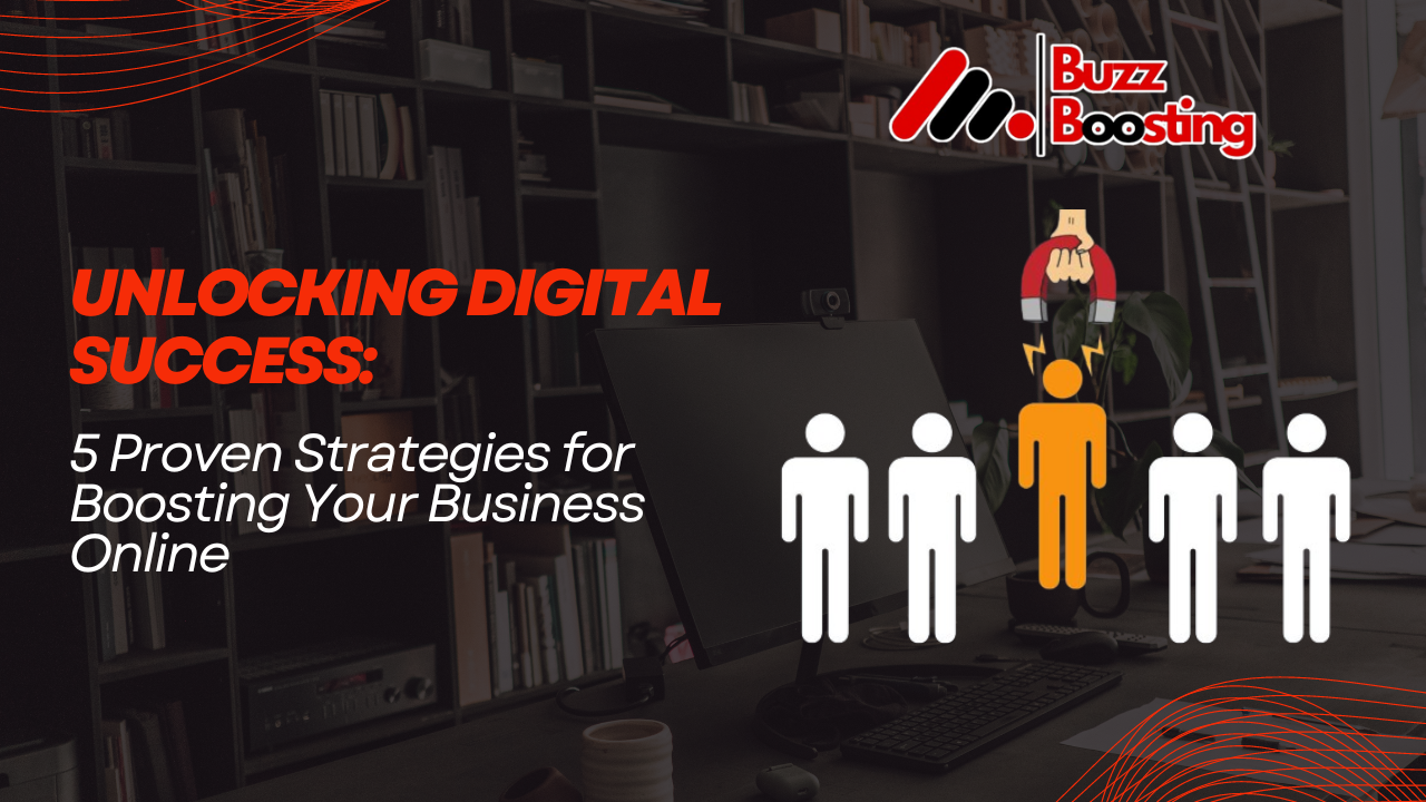 Unlocking Digital Success 5 Proven Strategies For Boosting Your Business Online 1 Web 9531