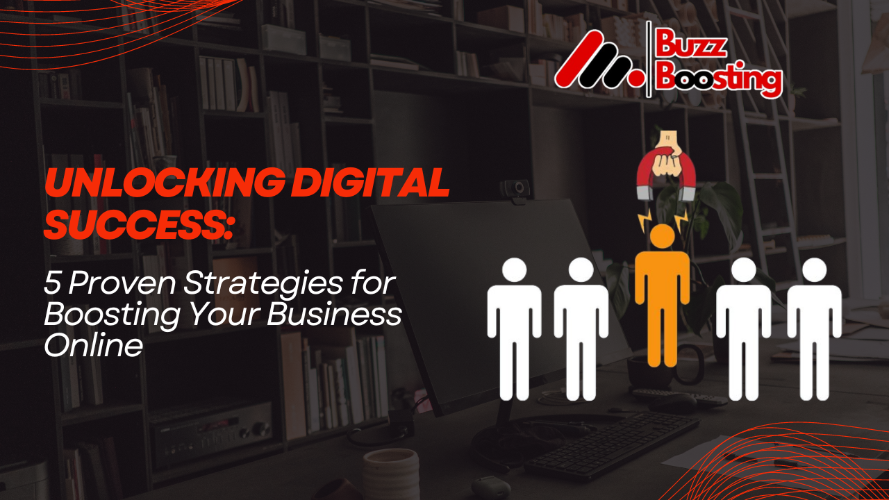 Unlocking Digital Success 5 Proven Strategies for Boosting Your