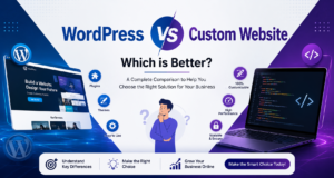 Read more about the article WordPress vs Custom Website – Which is Better?
